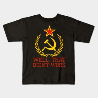 Well, That Didn't Work - Anti Socialism & Communism Kids T-Shirt